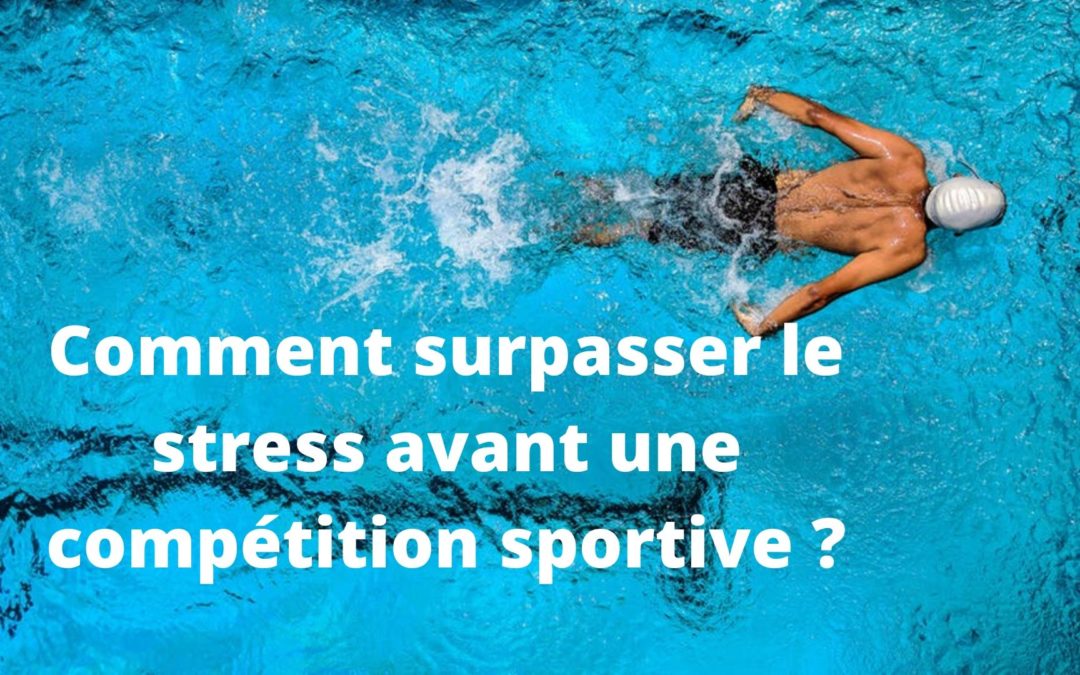 Comment gérer son stress avant une compétition sportive ?