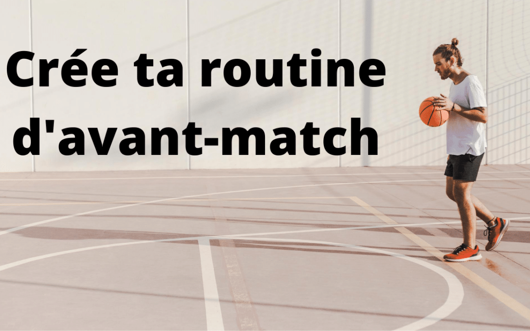 Comment et pourquoi mettre en place une routine en sport (routine d’avant-match)