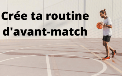 Comment et pourquoi mettre en place une routine en sport (routine d’avant-match)