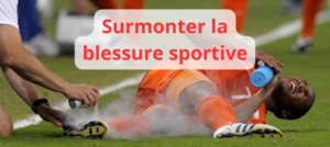 surmonter la blessure sportive